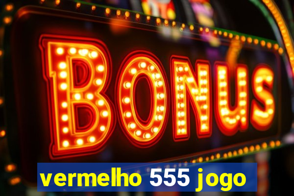 vermelho 555 jogo